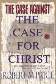 Robert_M_Price-The_Case_against_The_Case_for_Christ