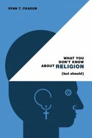 Ryan_Cragun-What_you_Dont_Know_About_Religion